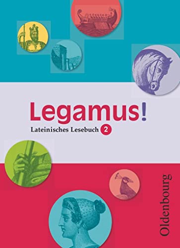 Legamus! - Lateinisches Lesebuch - Ausgabe 2012 - 10. Jahrgangsstufe: Schulbuch