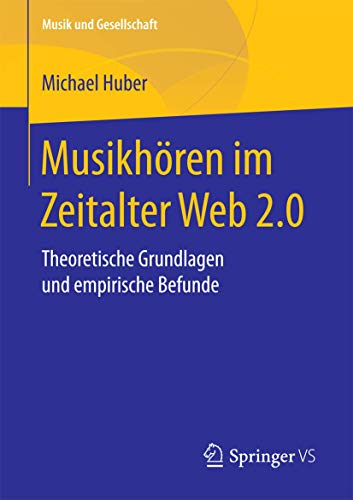 Musikhören im Zeitalter Web 2.0: Theoretische Grundlagen und empirische Befunde (Musik und Gesellschaft) von Springer VS