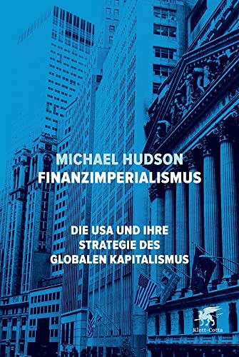 Finanzimperialismus: Die USA und ihre Strategie des globalen Kapitalismus