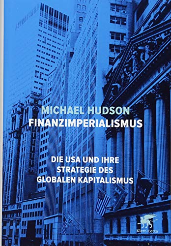 Finanzimperialismus: Die USA und ihre Strategie des globalen Kapitalismus