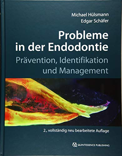 Probleme in der Endodontie: Prävention, Identifikation und Management von Quintessenz Verlags-GmbH