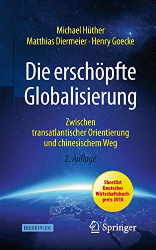 Die erschöpfte Globalisierung: Zwischen transatlantischer Orientierung und chinesischem Weg von Springer