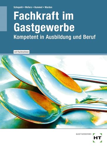 Fachkraft im Gastgewerbe: Kompetent in Ausbildung und Beruf: Kompetent in Ausbildung un Beruf von VERLAG HANDWERK UND TECHNIK