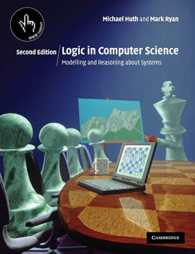 Logic in Computer Science: Modelling and Reasoning about Systems von Cambridge University Press