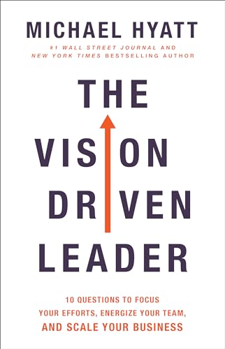 The Vision Driven Leader: 10 Questions to Focus Your Efforts, Energize Your Team, and Scale Your Business von Baker Books