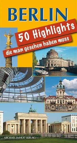 Berlin 50 Highlights, die man gesehen haben muss von Imhof, Petersberg