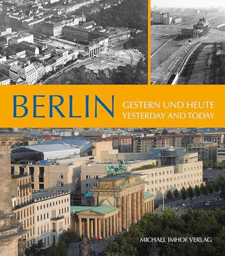 Berlin: Gestern und heute / Yesterday and today Berlin: Gestern und heute / Yesterday and today