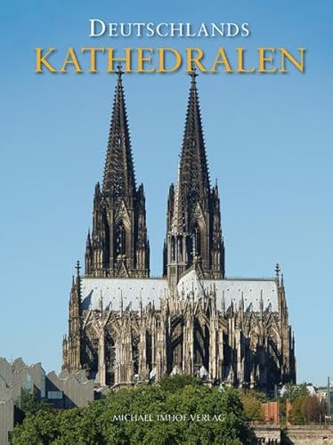 Deutschlands Kathedralen: Geschichte und Baugeschichte der Bischofskirchen vom frühen Christentum bis heute