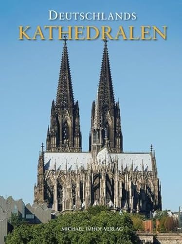 Deutschlands Kathedralen: Geschichte und Baugeschichte der Bischofskirchen vom frühen Christentum bis heute