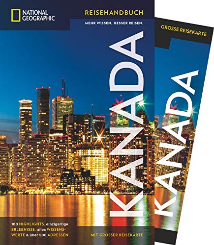 NATIONAL GEOGRAPHIC Reiseführer Kanada: Das ultimative Reisehandbuch mit über 500 Adressen und praktischer Faltkarte zum Herausnehmen für alle Traveler. (National Geographic Reisehandbuch)