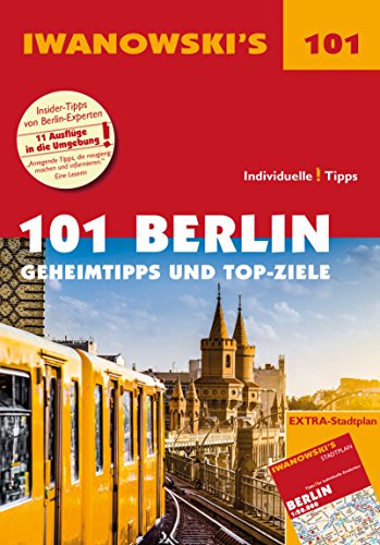 101 Berlin - Reiseführer von Iwanowski: Geheimtipps und Top-Ziele (Iwanowski's 101) von Iwanowski Verlag