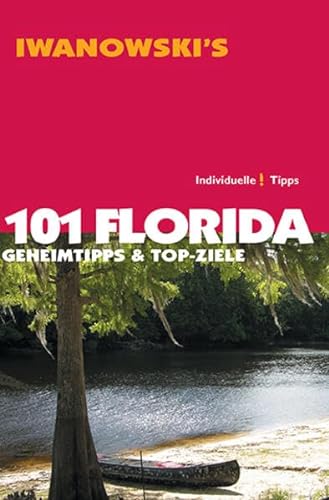 101 Florida - Reiseführer von Iwanowski: Geheimtipps & Top-Ziele