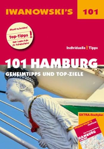 101 Hamburg - Reiseführer von Iwanowski: Geheimtipps und Top-Ziele. Mit herausnehmbarem Stadtplan von Iwanowskis Reisebuchverlag GmbH