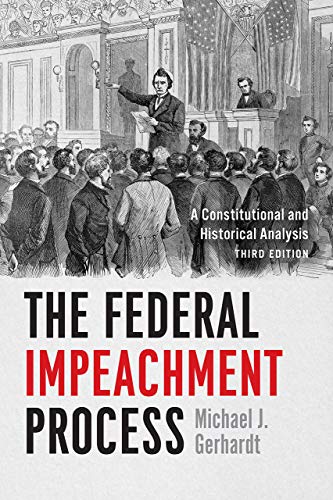 The Federal Impeachment Process: A Constitutional and Historical Analysis, Third Edition von The University of Chicago Press