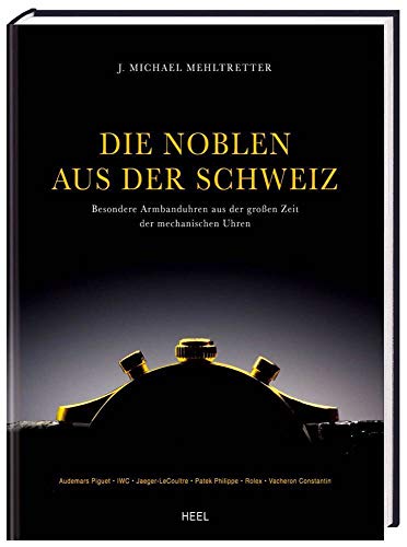 Die Noblen aus der Schweiz: Besondere Armbanduhren aus der großen Zeit der mechanischen Uhren