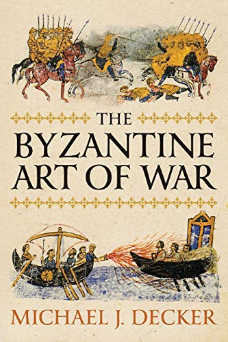 The Byzantine Art of War von Westholme Publishing