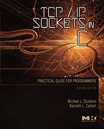 TCP/IP Sockets in C: Practical Guide for Programmers (TCP/IP Sockets in C Bundle) von Morgan Kaufmann