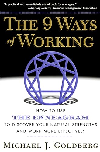 The 9 Ways Of Working: How to Use the Enneagram to Discover Your Natural Strengths and Work More Effectively The 9 Ways Of Working: How to Use the Enneagram to Discover Your Natural Strengths and Work More Effectively