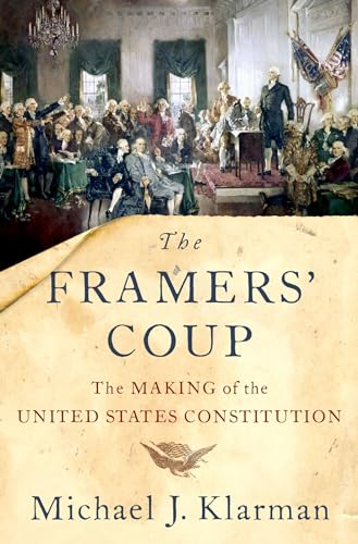 The Framers' Coup: The Making of the United States Constitution von Oxford University Press, USA