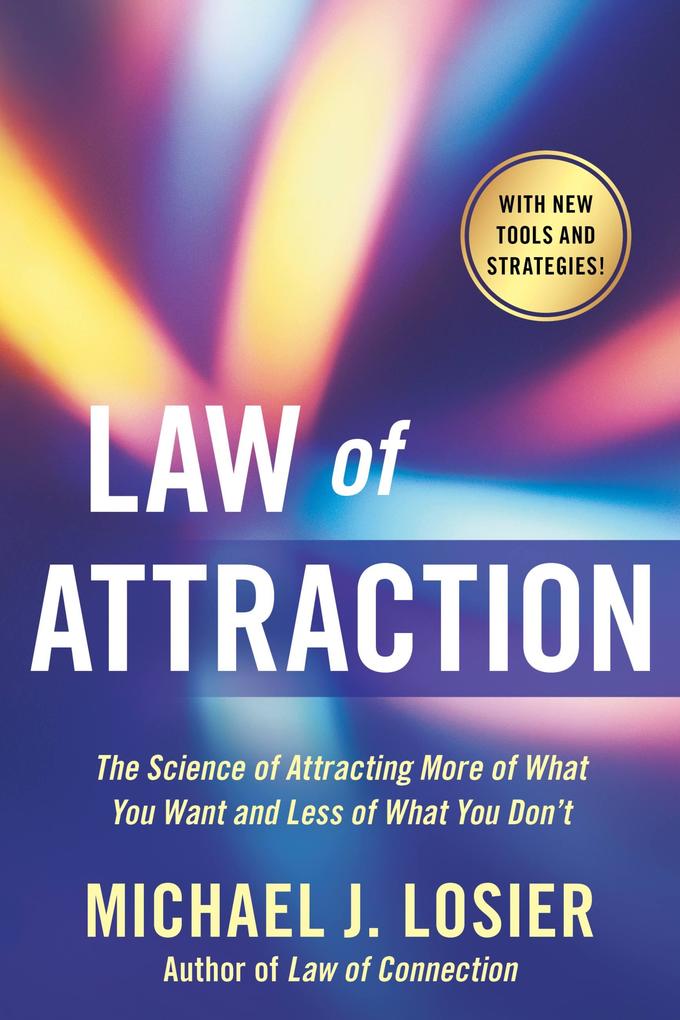 Law of Attraction: The Science of Attracting More of What You Want and Less of What You Don't von WELLNESS CENTRAL