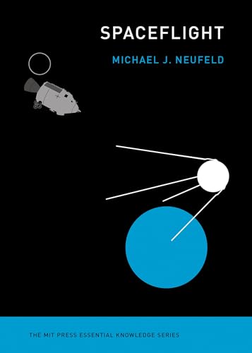 Spaceflight: A Concise History (The MIT Press Essential Knowledge series) von The MIT Press