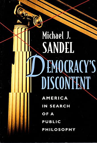 Democracy's Discontent: America in Search of a Public Philosophy