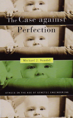 The Case against Perfection: Ethics in the Age of Genetic Engineering von Harvard University Press
