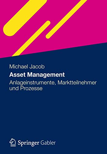 Asset Management: Anlageinstrumente, Marktteilnehmer und Prozesse