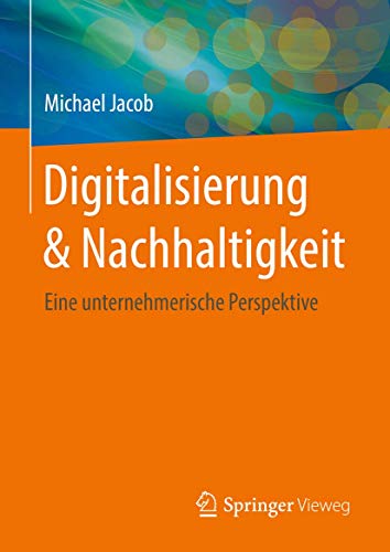 Digitalisierung & Nachhaltigkeit: Eine unternehmerische Perspektive von Springer Vieweg
