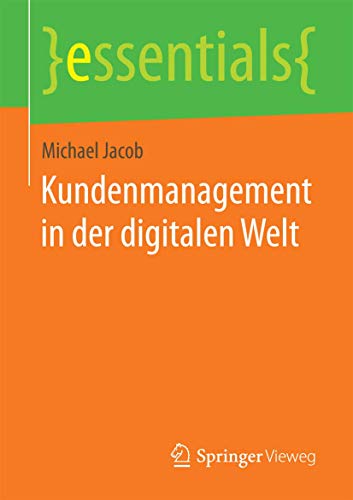 Kundenmanagement in der digitalen Welt (essentials)