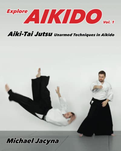 Explore Aikido Vol.1: Aiki-Tai Jutsu Unarmed Techniques in Aikido von Inari Press
