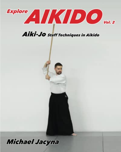 Explore Aikido Vol.2: Aiki-Jo Staff Techniques in Aikido von Inari Press