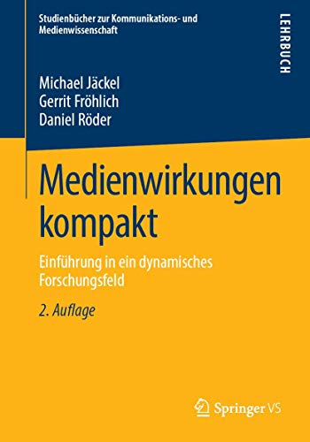 Medienwirkungen kompakt: Einführung in ein dynamisches Forschungsfeld (Studienbücher zur Kommunikations- und Medienwissenschaft) von Springer VS