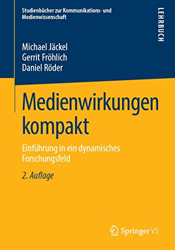 Medienwirkungen kompakt: Einführung in ein dynamisches Forschungsfeld (Studienbücher zur Kommunikations- und Medienwissenschaft)