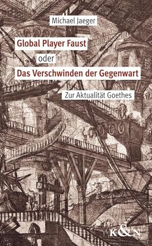 Global Player Faust oder Das Verschwinden der Gegenwart: Zur Aktualität Goethes.