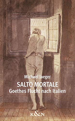 Salto mortale: Goethes Flucht nach Italien. Ein philologischer Essay