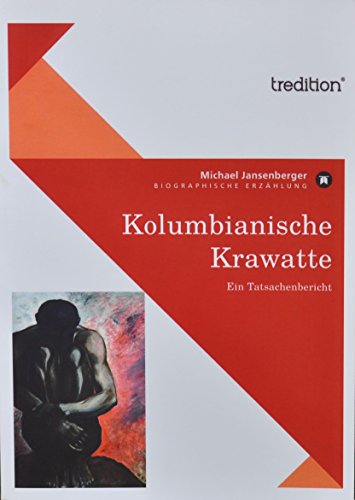 Kolumbianische Krawatte: Ein Tatsachenbericht von tredition