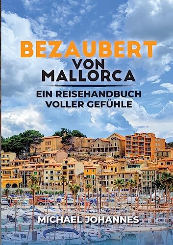 Bezaubert von Mallorca: Ein Reisehandbuch voller Gefühle