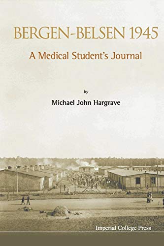 BERGEN-BELSEN 1945: A MEDICAL STUDENT'S JOURNAL von Imperial College Press