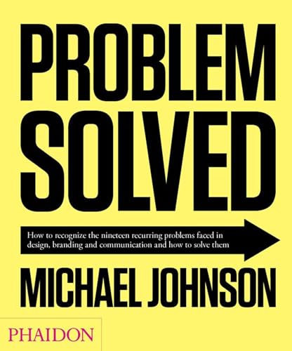 Problem Solved: How to Recognize the Nineteen Recurring Problems Faced in Design, Branding and Communication and How to Solve Them von PHAIDON