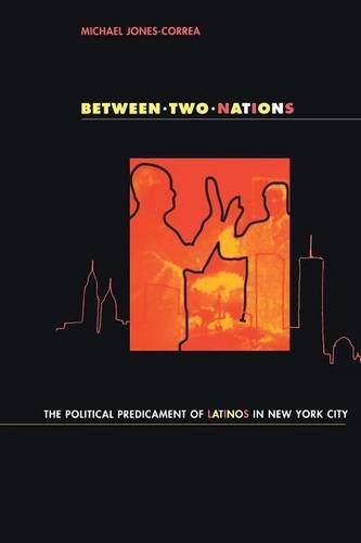 Between Two Nations: The Political Predicament of Latinos in New York City Between Two Nations: The Political Predicament of Latinos in New York City von Cornell University Press