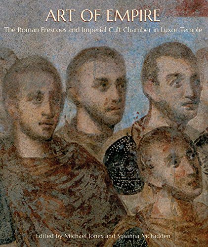 Art of Empire: The Roman Frescoes and Imperial Cult Chamber in Luxor Temple (THE AMERICAN RESEARCH CENTER IN EGYPT (YAL))