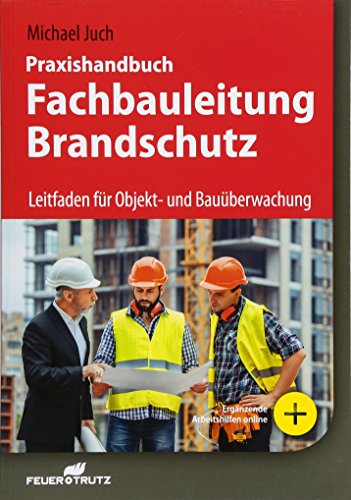 Praxishandbuch Fachbauleitung Brandschutz: Leitfaden für Objekt- und Bauüberwachung von MÜLLER, RUDOLF
