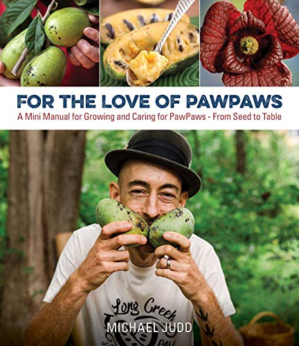 For the Love of Paw Paws: A Mini Manual for Growing and Caring for Paw Paws: -From Seed to Table von Ecologia
