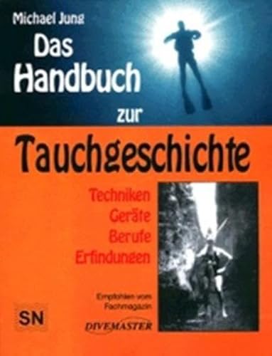 Das Handbuch zur Tauchgeschichte. Techniken. Geräte. Berufe. Erfindungen (Book on Demand) von Delius Klasing Vlg GmbH