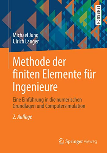 Methode der finiten Elemente für Ingenieure: Eine Einführung in die numerischen Grundlagen und Computersimulation von Springer