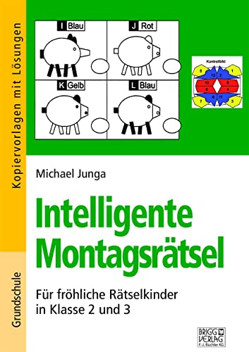 Intelligente Montagsrätsel 2./3. Klasse: Für fröhliche Rätselkinder in Klasse 2 und 3 Intelligente Montagsrätsel 2./3. Klasse: Für fröhliche Rätselkinder in Klasse 2 und 3