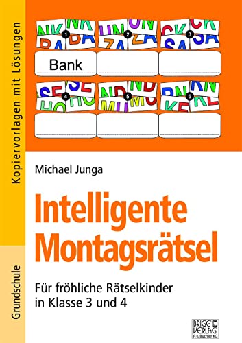 Intelligente Montagsrätsel 3./4. Klasse: Für fröhliche Rätselkinder in Klasse 3 und 4 von Brigg Verlag KG