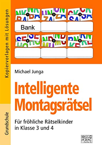 Intelligente Montagsrätsel 3./4. Klasse: Für fröhliche Rätselkinder in Klasse 3 und 4 Intelligente Montagsrätsel 3./4. Klasse: Für fröhliche Rätselkinder in Klasse 3 und 4