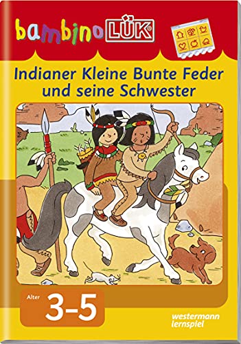 bambinoLÜK-System: bambinoLÜK: Indianer Kleine Bunte Feder und seine Schwester: Denken und Kombinieren (bambinoLÜK-Übungshefte: Kindergarten)